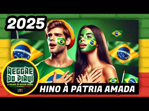 TOP REGGAE REMIX 2025: Hino à Pátria Amada by Reggae Do Piauí