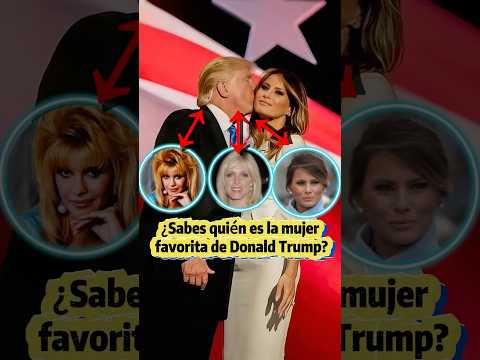 ¿Sabes quién es la mujer favorita de Donald Trump?