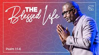 The Blessed Life | Pastor Bryan Carter | Psalm 1:1–6