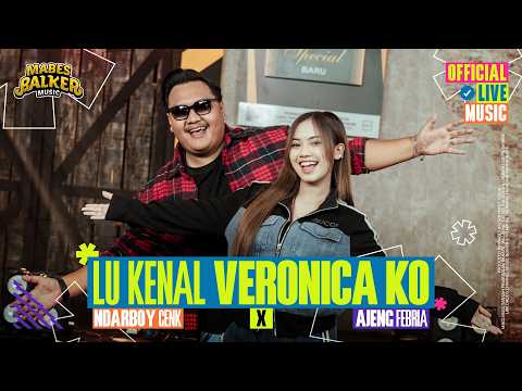 Lu Kenal Veronica Ko - Ndarboy Genk x Ajeng Febria (Official Live Music) om Strom pu Anak Nona Ni Ko