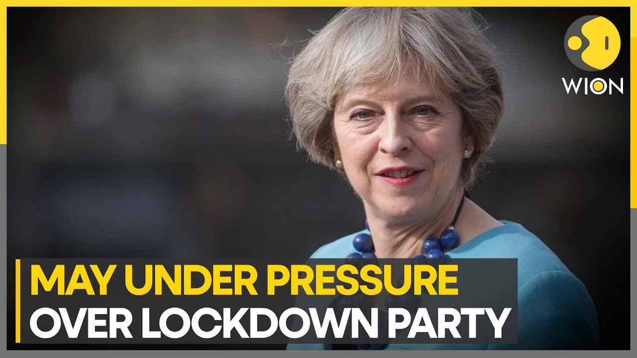 Lockdown party row: Former UK PM Theresa May under pressure to clarify her involvement