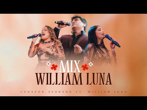 Corazón Serrano Ft. William Luna - Mix William Luna I Acceso Al Corazón 3