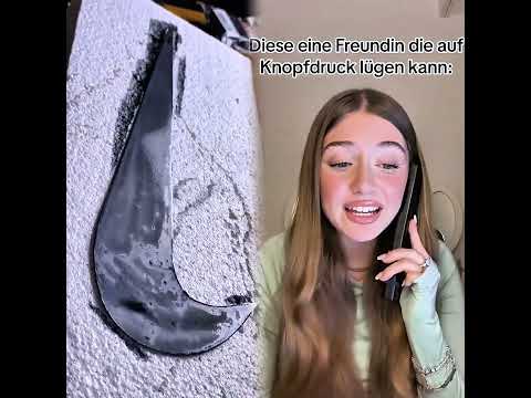 Diese eine Freundin die aufKnopfdruck lügen kann: