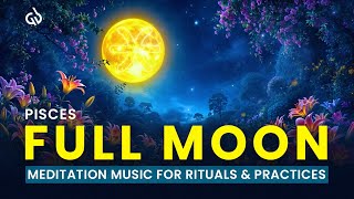 Full Moon in Pisces: Deep Meditation Music for Spiritual Practices & Awakening, Full Moon Meditation