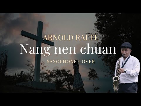 ARNOLD RALTE - NANG NEN CHUAN (SAXOPHONE COVER)