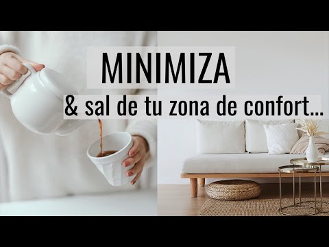 Cómo el MINIMALISMO ayuda a SALIR de la zona de confort...