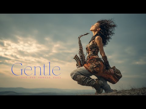 Gentle Sax for Gentle Souls