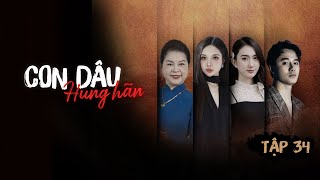 CON DÂU HUNG HÃN - Tập 34: Mẹ Chồng Lại Bị Cô Bạn Thân Thao Túng Tâm Lý Về Ông Chồng Cũ