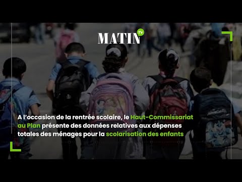 Video : HCP : Les dépenses de scolarisation au Maroc ont plus que triplé entre 2001 et 2019