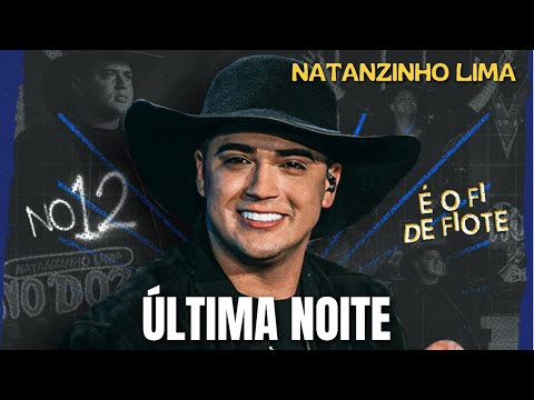 Ultima Noite - Natanzinho Lima (E Eu Te Busco a Meia Noite)