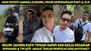 UDAH SPT SAUDARA KANDUNG, BEGINI JADINYA RAFFI TEMANI JEJE SBG BUPATI, BODYGUARD RANS AMGKAT TANGAN?