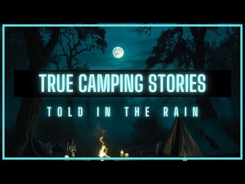 TRUE Camping Horror Stories | True Scary Stories in the Rain | #scarystories