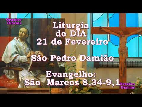 Liturgia do Dia 21 de Fevereiro, São Pedro Damião, Evangelho São Marcos 8,34 9,1