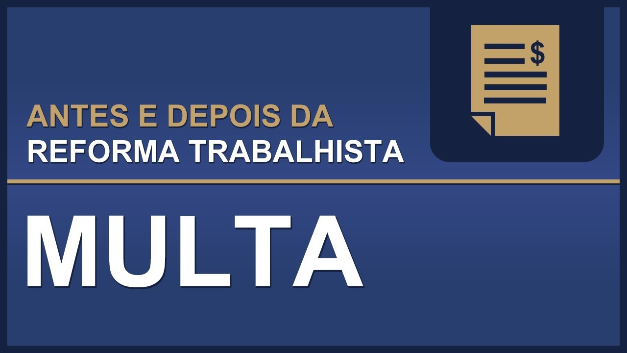 TST – Antes e Depois da Reforma Trabalhista – Multa