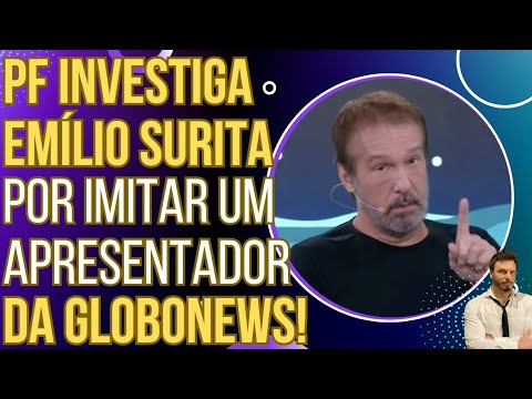 URGENTE: PF investiga Emílio Surita por imitar um apresentador da GloboNews!