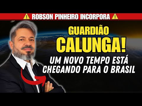 GUARDIÃO CALUNGA FALA SOBRE O NOVO MUNDO | ROBSON PINHEIRO