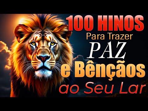 100 Hinos Para Trazer Paz e Bênçãos ao Seu Lar - As melhores músicas mais ouvidas em 2025