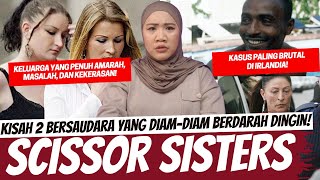 SCISSOR SISTERS - KISAH 2 BERSAUDARA BERDARAH DINGIN