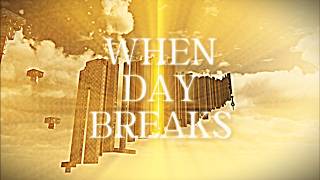When Day Breaks