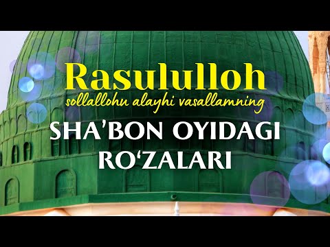 Rasululloh sollallohu alayhi vasallam Sha’bon oyida qanday ro‘za tutganlar?