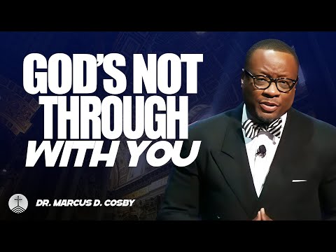 Dr. Marcus D. Cosby ✝️ God’s Not Through With You — There’s More in You Than You Know!
