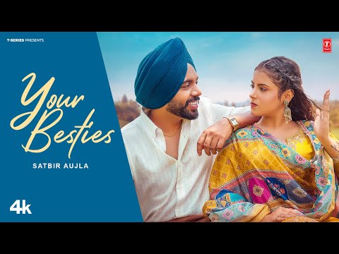 YOUR BESTIES (Official Video) | SATBIR AUJLA | Latest Punjabi Songs 2025