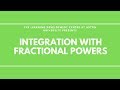 Integration with Fractional Powers