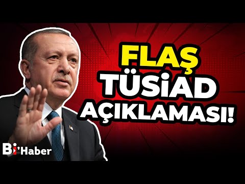 Cumhurbaşkanı Erdoğan'dan TÜSİAD'a! "Neredeydiniz?" İşte O FLAŞ Açıklamalar!