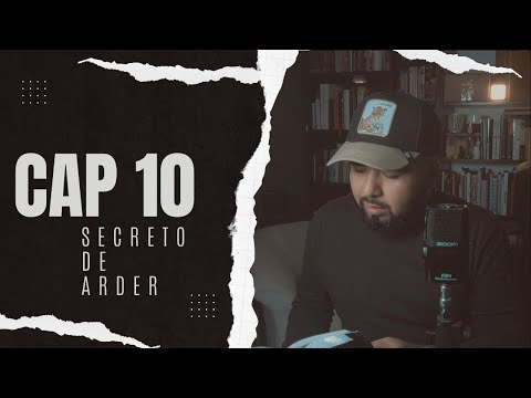 Capítulo 10  |  El Secreto de Arder | Los Secretos del lugar Secreto