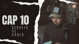 Capítulo 10  |  El Secreto de Arder | Los Secretos del lugar Secreto