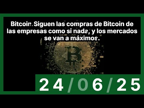 Bitcoin.Siguen las compras de Bitcoin de las empresas como si nada, y los mercados se van a máximos.
