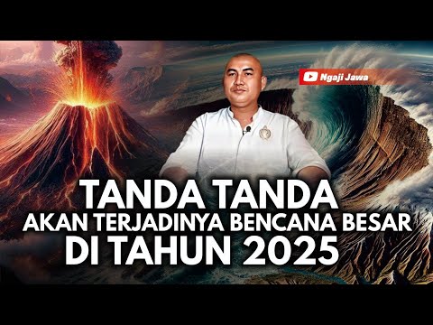 TANDA TANDA AKAN MUNCULNYA BENCANA DI TAHUN 2025 - KANJENG BUDI