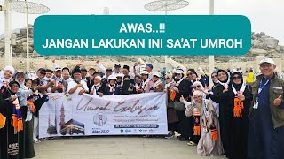 AWAS..!! JANGAN LAKUKAN INI SAAT UMROH