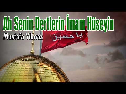 Ah Senin Dertlerin İmam Hüseyin - Mustafa Yılmaz