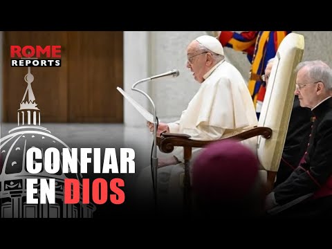 Audiencia general: Confiar en Dios