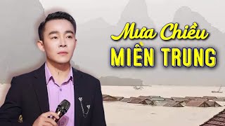 Mưa Chiều Miền Trung - Thương Lắm Miền Trung Ơi | 10 Ca Khúc Về Miền Trung Hay Cảm Động Nhất