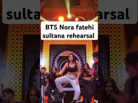 BTS Nora fatehi sultana rehearsal for IFFA AWARD #newsong #sultana #bollywood #hindi #morocco