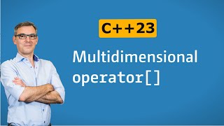 C++ Insights - Episode 71: C++23: multidimensional operator[]