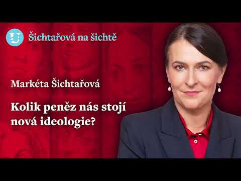 Markéta Šichtařová: Kolik peněz nás stojí nová ideologie?