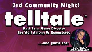 3rd Telltale Community Night with @helloiamkate + the Game Director for The Wolf Among Us Remastered