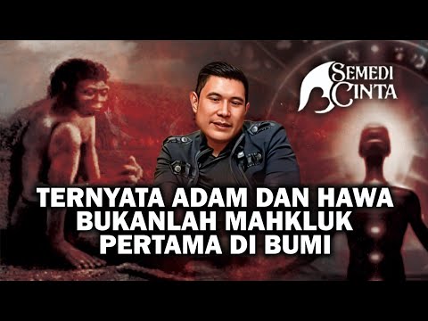 TERNYATA ADAM DAN HAWA BUKANLAH MAHKLUK PERTAMA DI BUMI - ABU MARLO