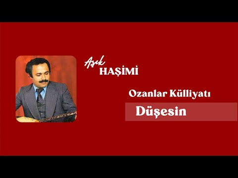 Aşık Haşimi - Düşesin