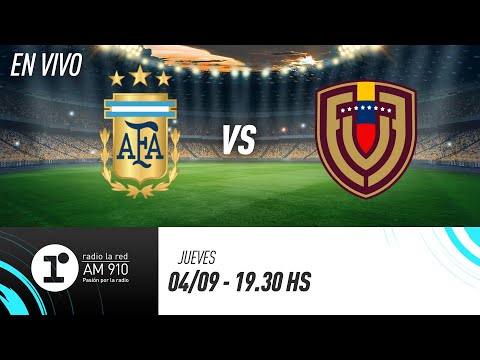 ARGENTINA VS. VENEZUELA  | ELIMINATORIAS SUDAMERICANAS | RADIO LA RED EN VIVO