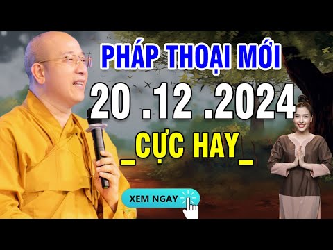 Pháp Thoại Mới 20 .12 .2024 _  Thầy Thích Trúc Thái Minh 2024