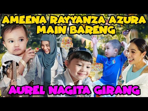 AMEENA RAYYANZA AZURA HAPPY MAIN BARENG!! AUREL MAMA GIGI IKUT GIRANG