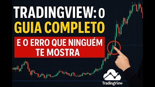 TRADINGVIEW Tutorial 2025: Guia Completo + Dicas e Erros que Travam seus Trades