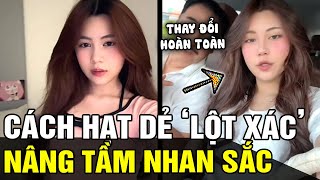 4 thay đổi khiến HẠT DẺ nâng tầm NHAN SẮC đến kinh ngạc, GEN Z có thể tham khảo ngay | TB TREND