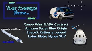 Canoo Wins NASA Contract, Amazon Saves Blue Origin, SpaceX Retires a Legend, Lotus Eletre Hyper SUV