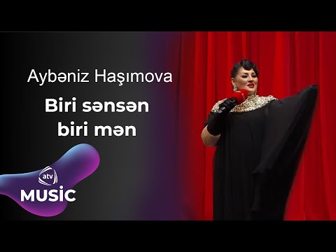 Aybəniz Haşımova - Biri sənsən, biri mən