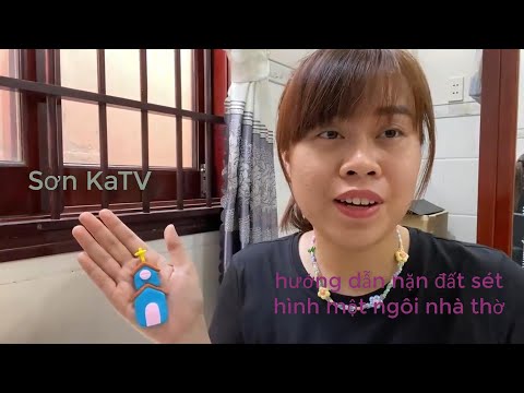 Sơn KaTV | hướng dẫn nặn đất sét hình một ngôi nhà thờ